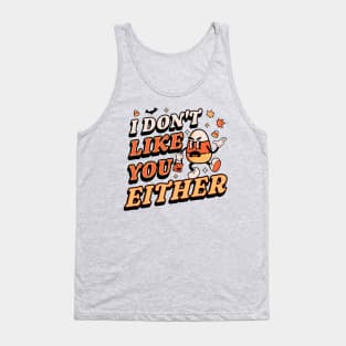 I Don't Like You Either Candy Corn Halloween Tank Top